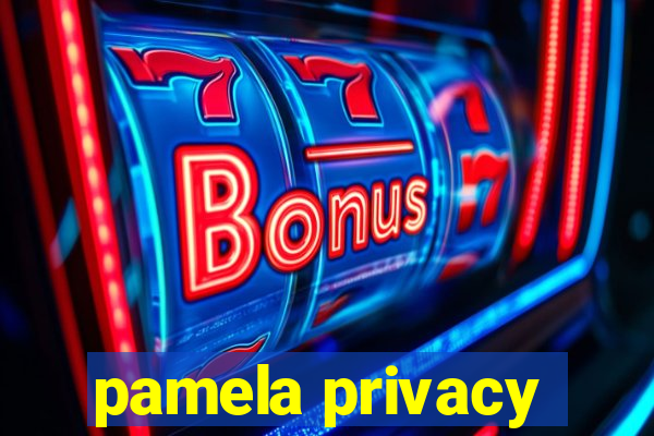 pamela privacy